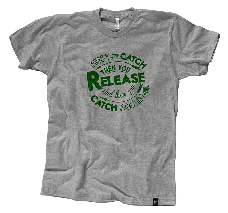Catch Release Catch Again T-Shirt