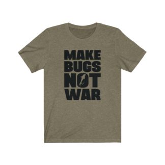 Make Bugs Not War - Fly Fishing T-Shirt